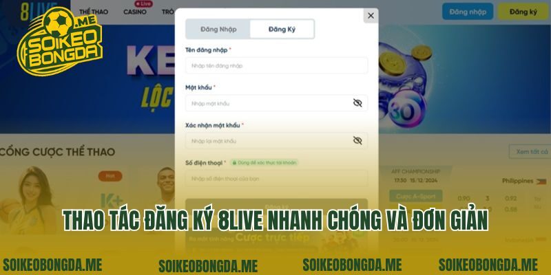 Thao tác đăng ký 8Live nhanh chóng và đơn giản