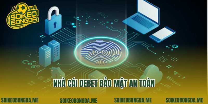 Nhà cái Debet bảo mật an toàn