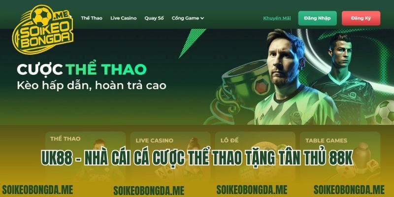 Uk88 - Nhà Cái Cá Cược Thể Thao Tặng Tân Thủ 88k