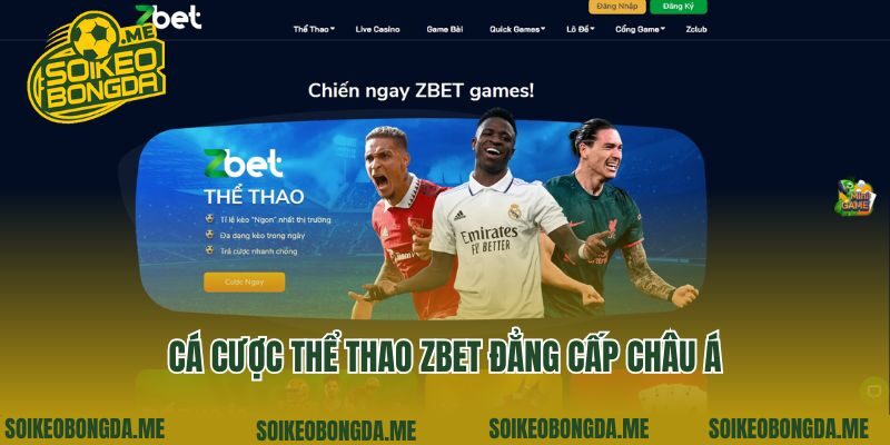 Cá cược thể thao Zbet đẳng cấp châu Á